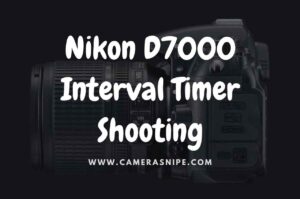 Nikon D7000 Interval Timer Shooting