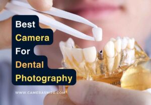 Best Camera For Dental Photography