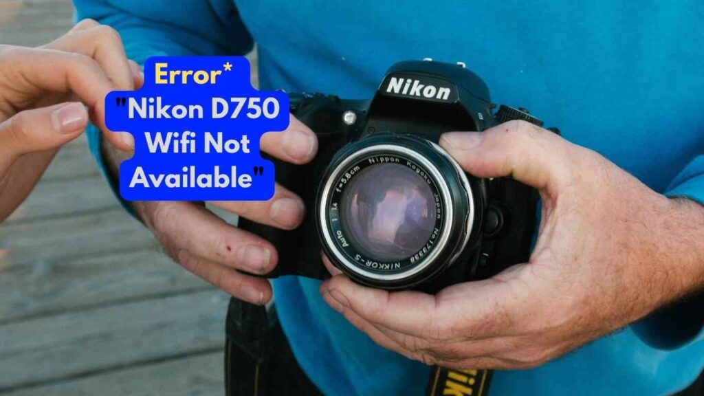 Nikon D750 Wifi Not Available